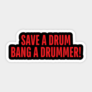 save a drum bang a drummer Sticker